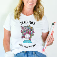 Load image into Gallery viewer, Teachers Plant Seeds That Grow T-Shirt | Black Text
