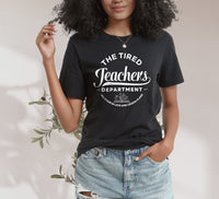 Load image into Gallery viewer, &#39;Tired Teachers Department&#39; T-Shirt | White Text
