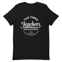 Load image into Gallery viewer, &#39;Tired Teachers Department&#39; T-Shirt | White Text
