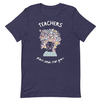 Load image into Gallery viewer, Teachers Plant Seeds That Grow T-Shirt | Light Text
