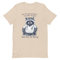 Load image into Gallery viewer, Too Young To Retire Too Poor To Quit Too Fat To Strip Raccoon Nurse Tee
