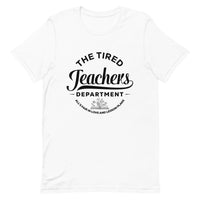 Load image into Gallery viewer, &#39;Tired Teachers Department&#39; T-Shirt | Black Text
